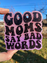 Load image into Gallery viewer, Good Moms Say Bad Words Freshie
