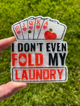 Load image into Gallery viewer, I Don&#39;t Even Fold My Laundry Poker Mold
