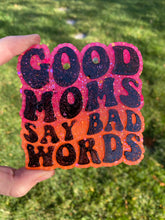 Load image into Gallery viewer, Good Moms Say Bad Words Freshie
