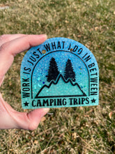 Load image into Gallery viewer, Work is What I Do Inbetween Camping Camper Campfire Freshie
