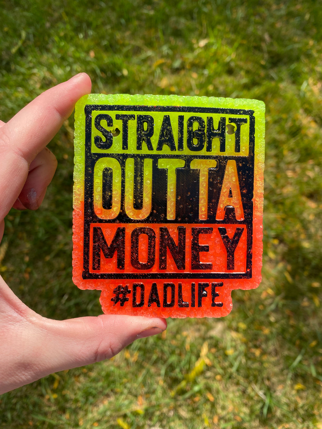 Straight Outta Money Dad Life Freshie