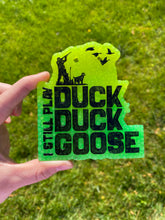 Load image into Gallery viewer, I Still Play Duck Duck Goose Hunting Freshie Mold
