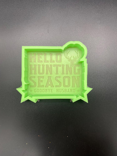 Hello Hunting Season Goodbye Husband Freshie Silicone Mold, deer hunting freshie making supplies, bestselling dad molds, hunting season