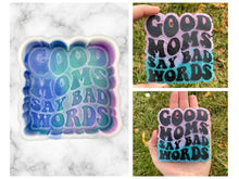 Load image into Gallery viewer, Good Moms Say Bad Words Freshie Mold, bestselling freshie molds, funny mom freshie, late freshie mold, mom humor freshie mold
