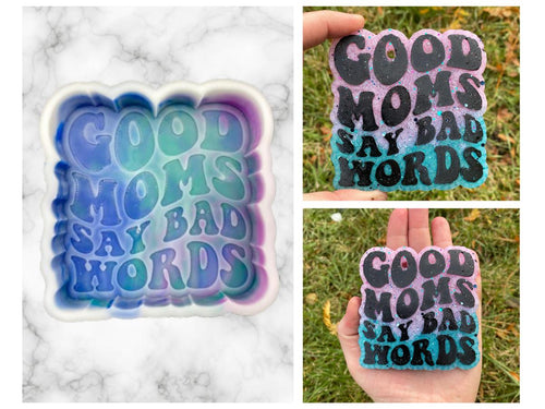 Good Moms Say Bad Words Freshie Mold, bestselling freshie molds, funny mom freshie, late freshie mold, mom humor freshie mold