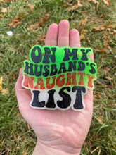 Load image into Gallery viewer, On My Husband&#39;s Naughty List Freshie Mold, funny freshie mold, Christmas freshie mold, snarky Christmas mold, adult humor christmas molds
