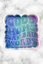 Load image into Gallery viewer, Good Moms Say Bad Words Freshie Mold, bestselling freshie molds, funny mom freshie, late freshie mold, mom humor freshie mold
