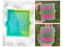 Load image into Gallery viewer, Slay at Home Mom Freshie Mold, stay at home mom freshie molds, funny mom freshie, mother&#39;s day freshie molds, mom humor freshie mold
