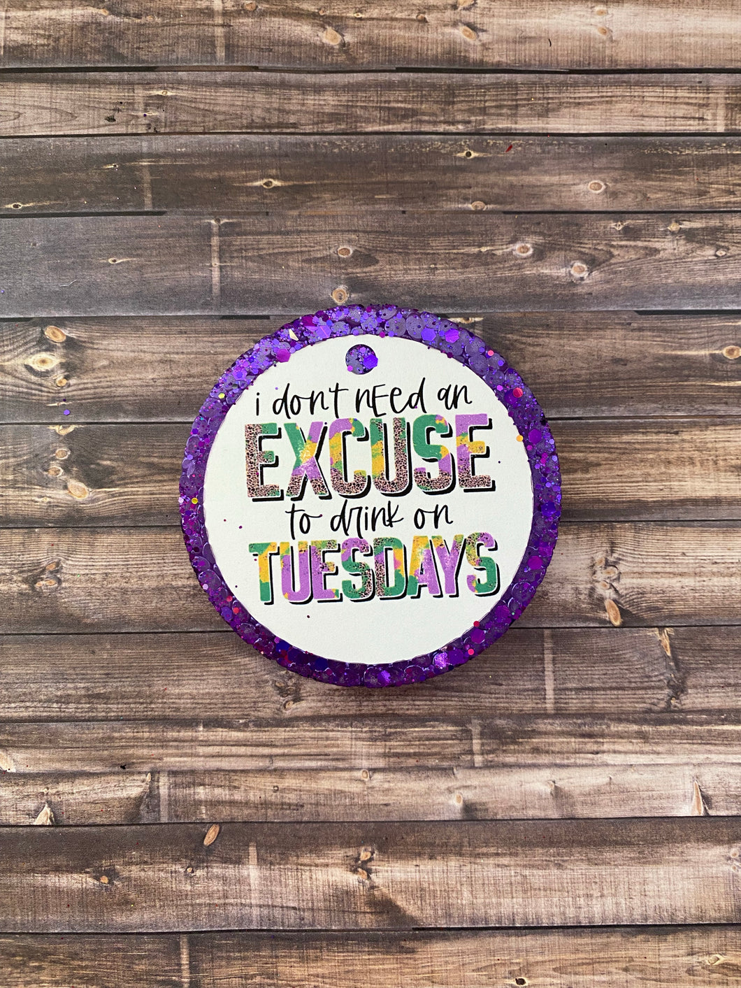 Don’t Need Excuse Drink Tuesdays Freshie