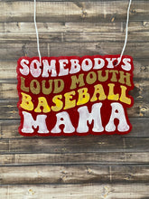 Load image into Gallery viewer, Baseball Somebody&#39;s Loud Mouth Mama Freshie
