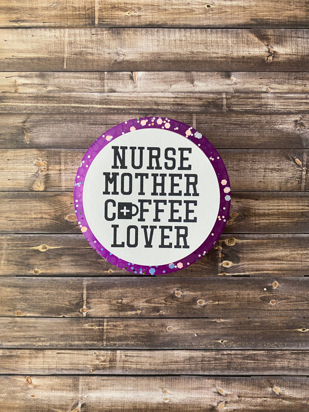 Nurse, Mother, Coffee Lover Freshie