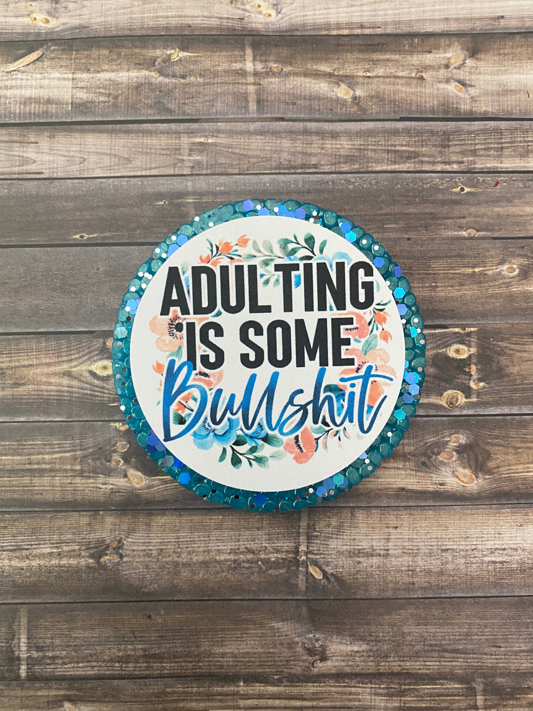 Adulting is Bullshit Freshie